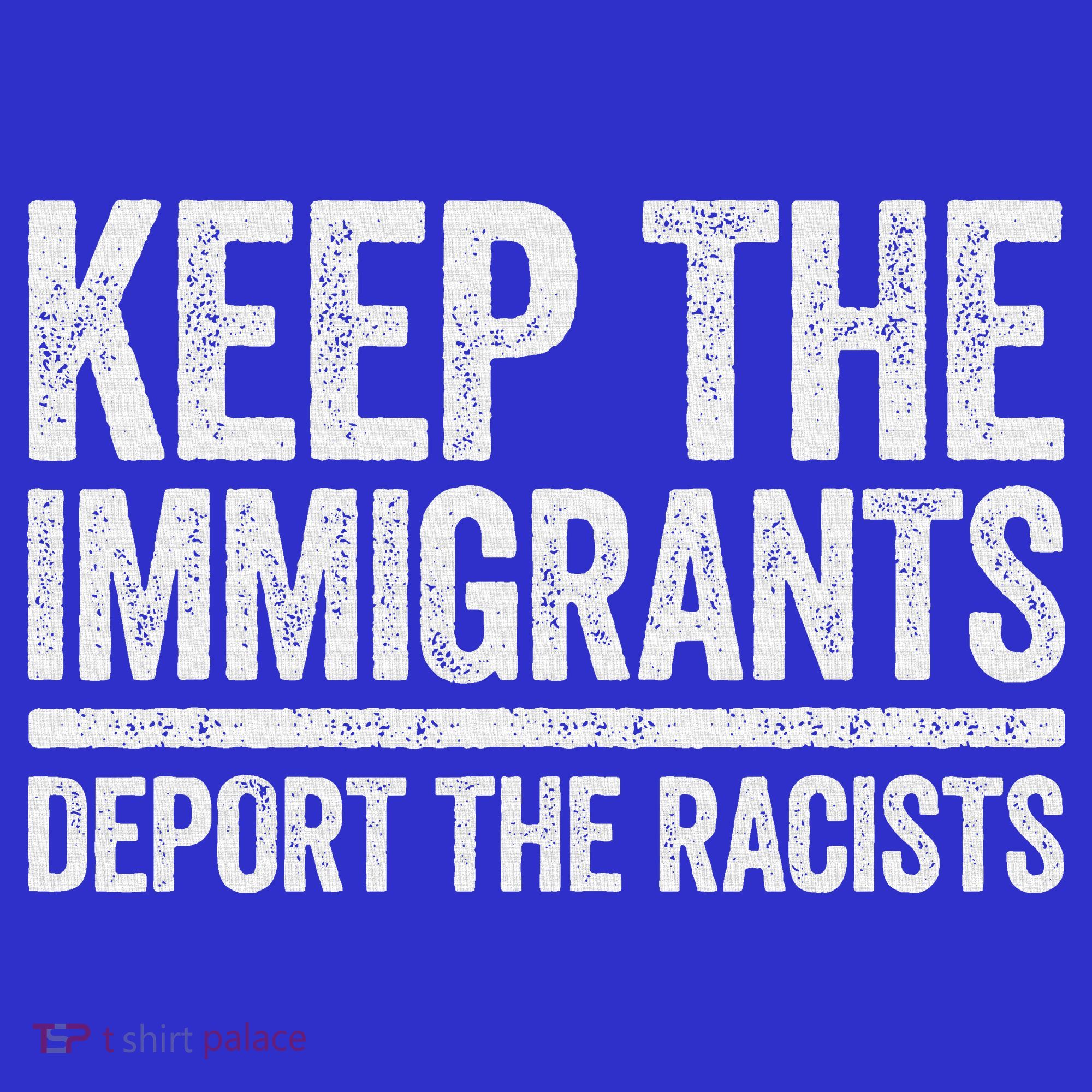 Keep The Immigrants Deport The Racists Pro Immigration Coaster