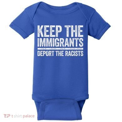 Keep The Immigrants Deport The Racists Pro Immigration Baby Bodysuit