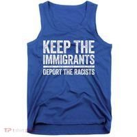 Keep The Immigrants Deport The Racists Pro Immigration Tank Top thumb 0