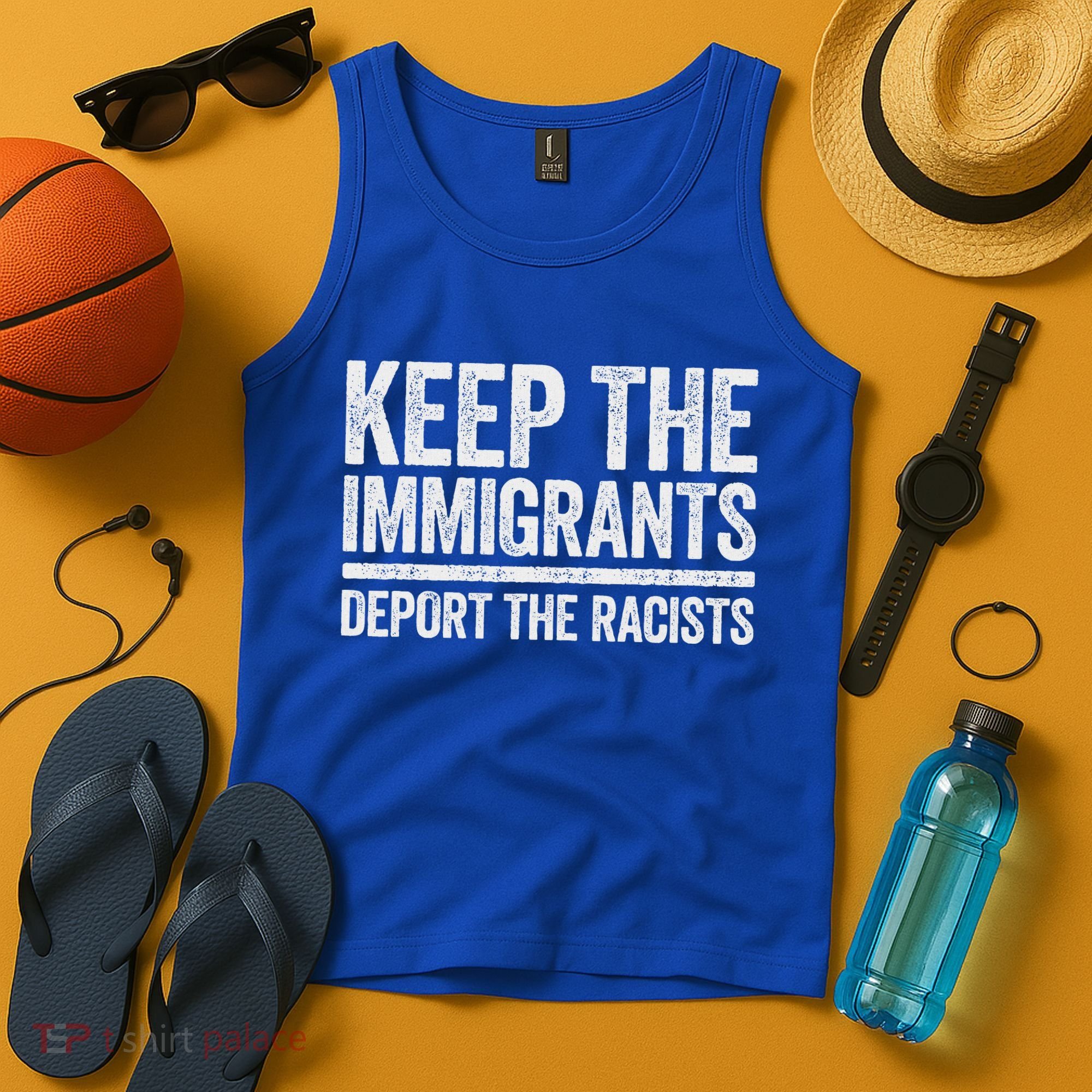 Keep The Immigrants Deport The Racists Pro Immigration Tank Top