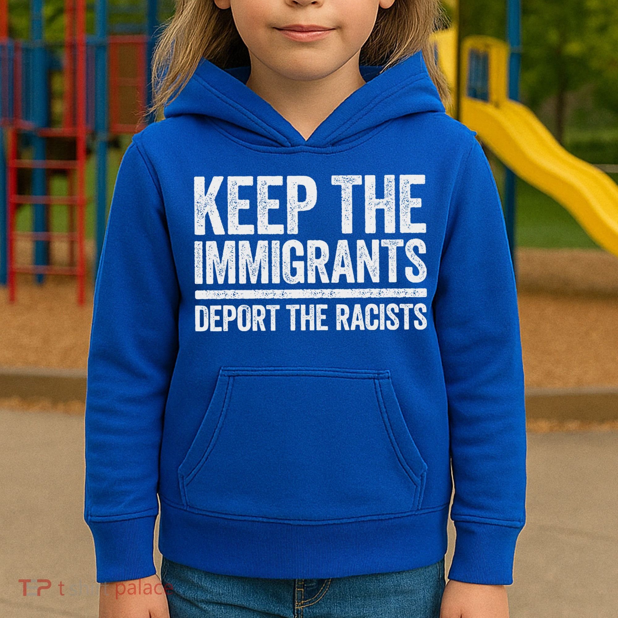 Keep The Immigrants Deport The Racists Pro Immigration Kids Hoodie