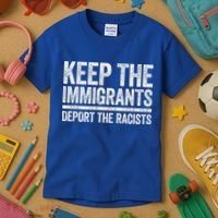 Keep The Immigrants Deport The Racists Pro Immigration Kids T-Shirt thumb 3