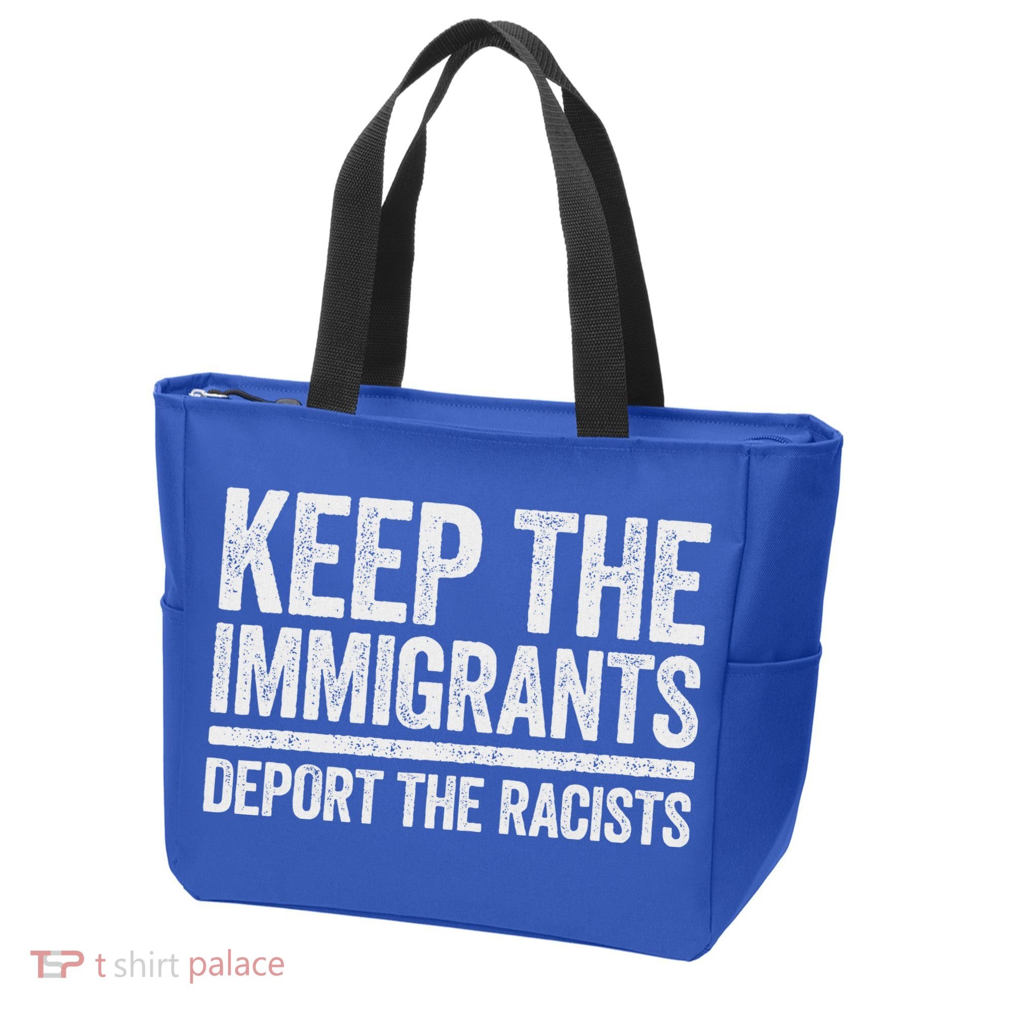 Keep The Immigrants Deport The Racists Pro Immigration Tote Bag