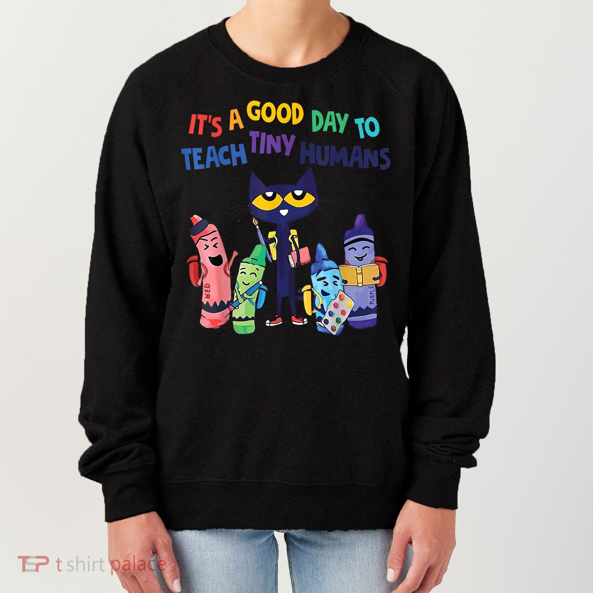 Kindergarten Teacher It's A Good Day To Teach Tiny Humans Funny Gift Women's Sweatshirt