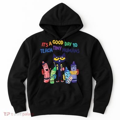 Kindergarten Teacher It's A Good Day To Teach Tiny Humans Funny Gift Hoodie