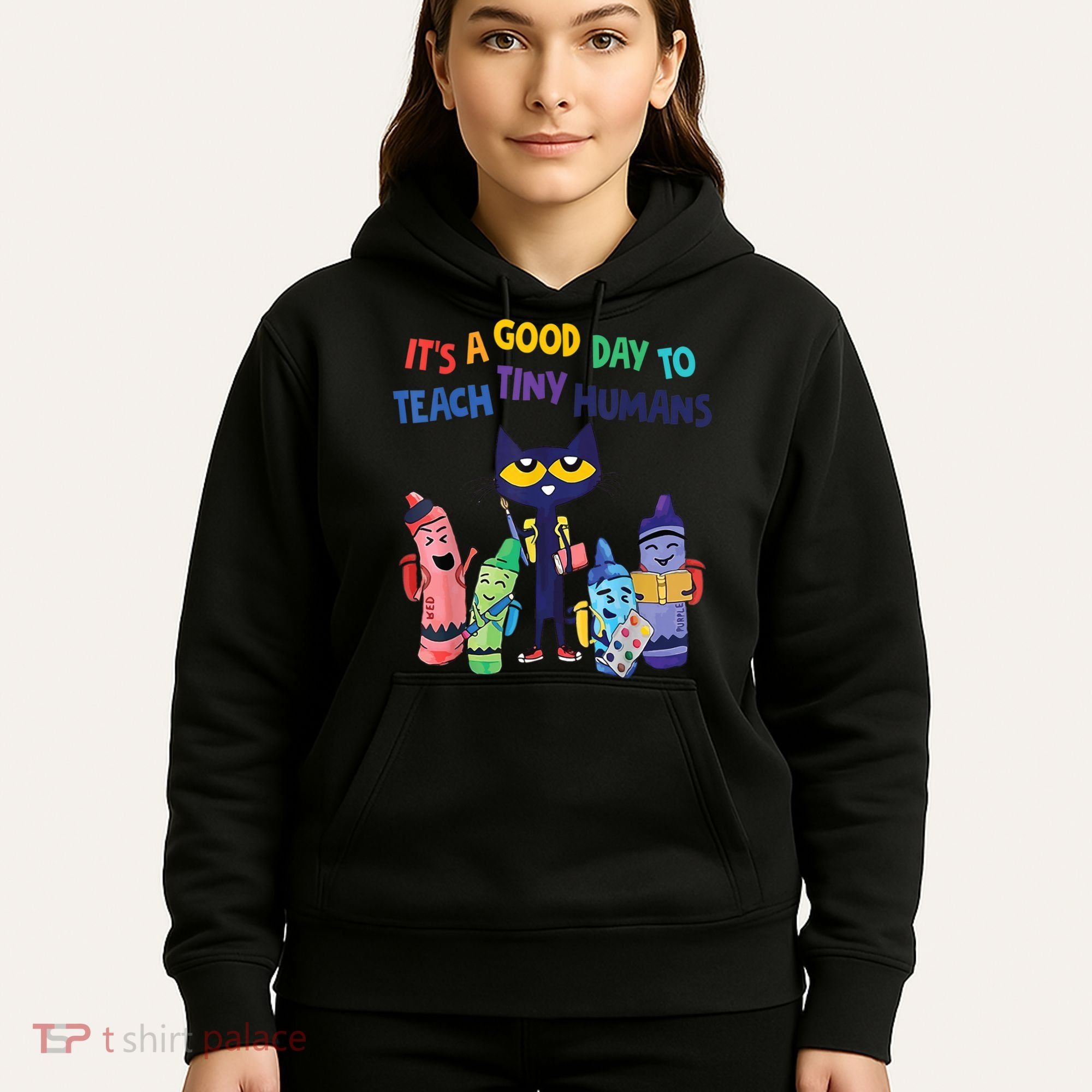 Kindergarten Teacher It's A Good Day To Teach Tiny Humans Funny Gift Hoodie