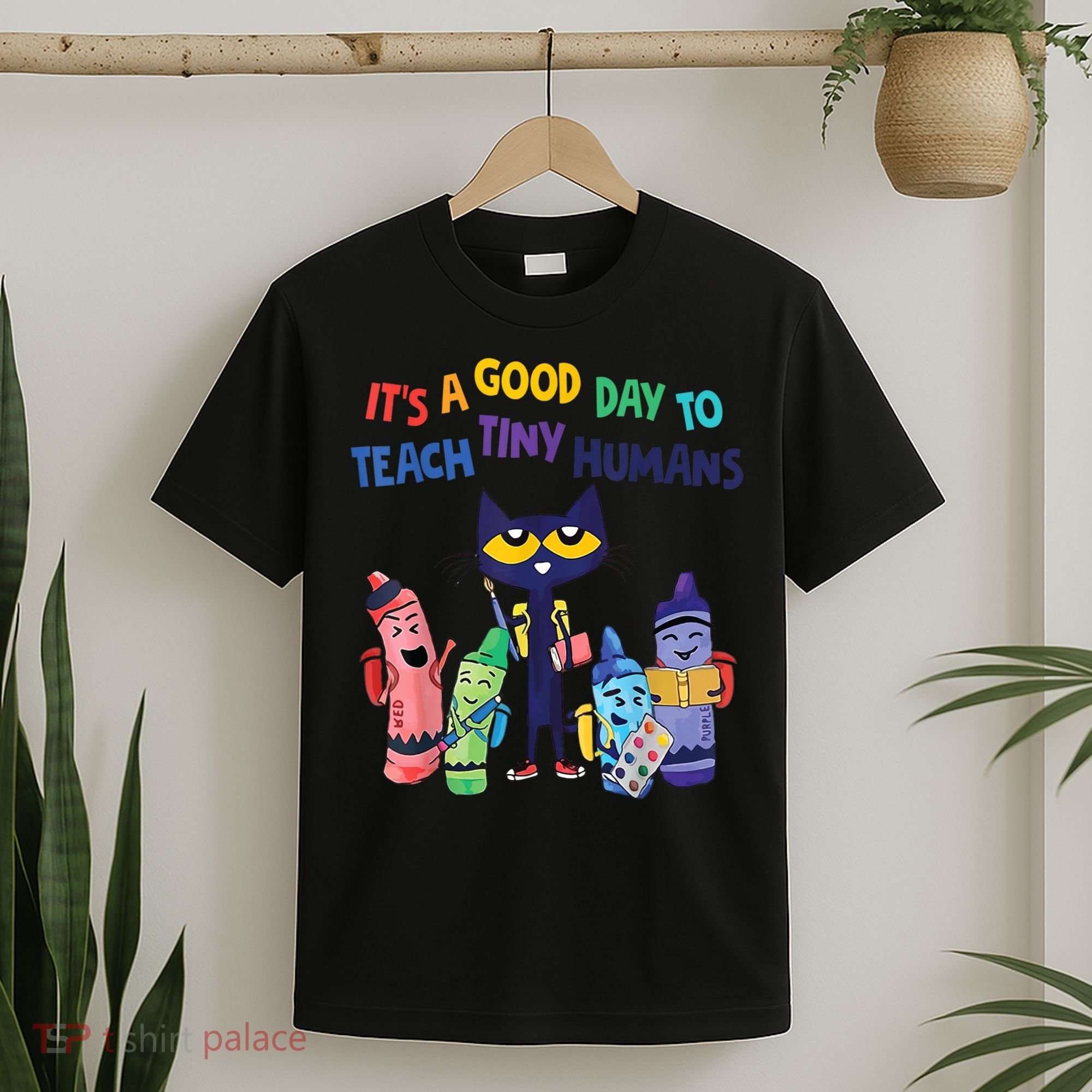 Kindergarten Teacher It's A Good Day To Teach Tiny Humans Funny Gift T-Shirt