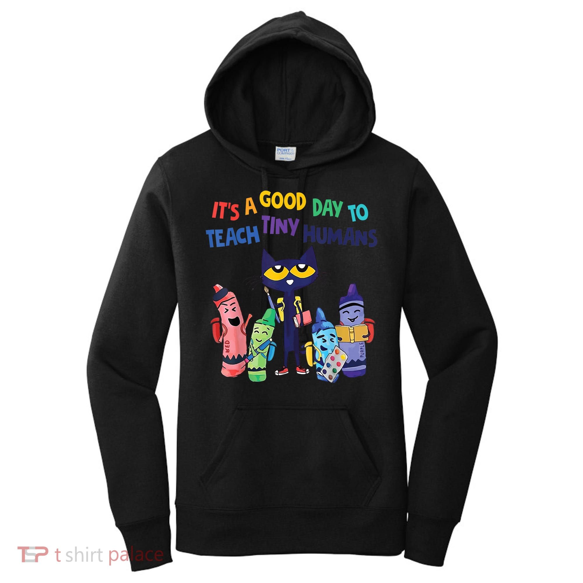 Kindergarten Teacher It's A Good Day To Teach Tiny Humans Funny Gift Women's Hoodie