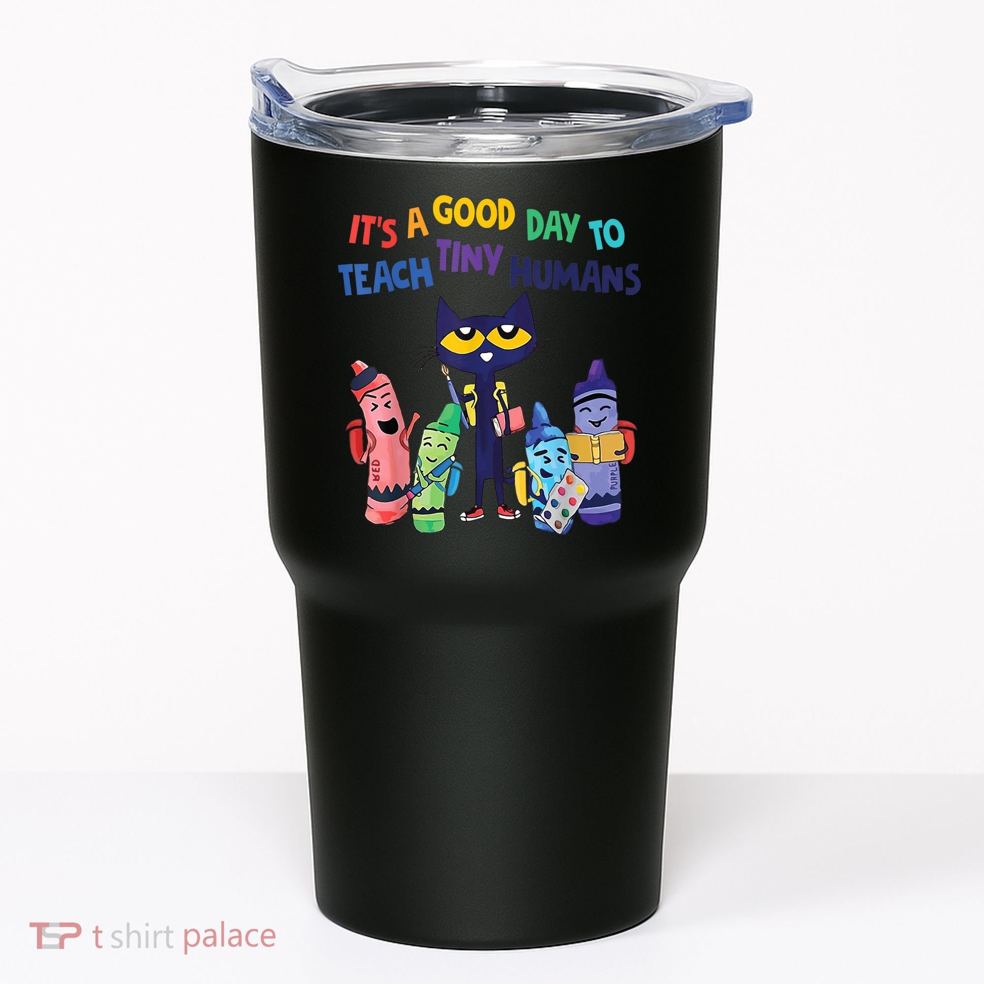 Kindergarten Teacher It's A Good Day To Teach Tiny Humans Funny Gift Tumbler