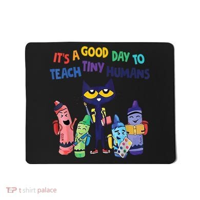 Kindergarten Teacher It's A Good Day To Teach Tiny Humans Funny Gift Mousepad