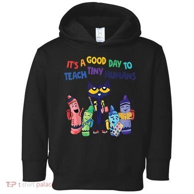 Kindergarten Teacher It's A Good Day To Teach Tiny Humans Funny Gift Toddler Hoodie