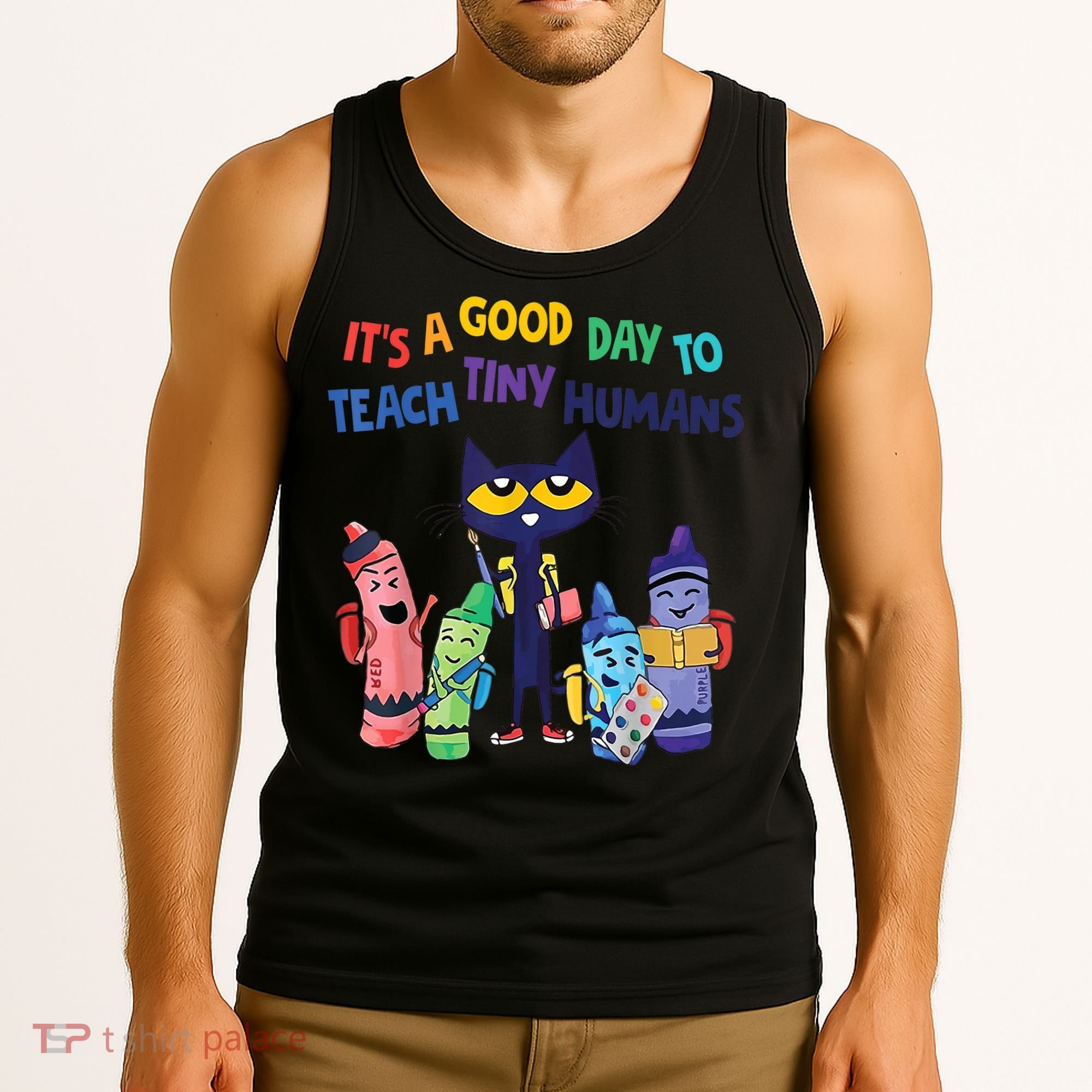 Kindergarten Teacher It's A Good Day To Teach Tiny Humans Funny Gift Tank Top