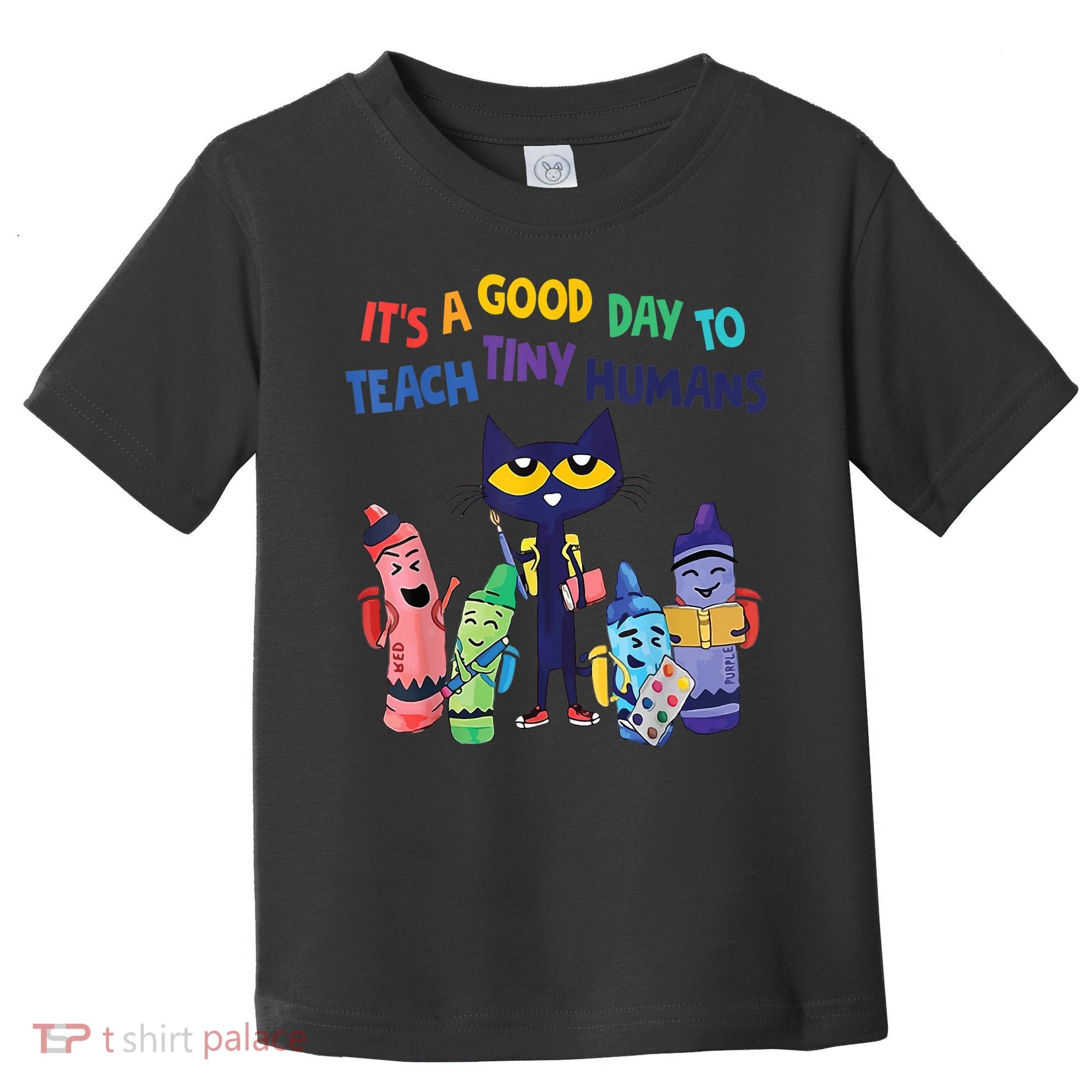Kindergarten Teacher It's A Good Day To Teach Tiny Humans Funny Gift Toddler T-Shirt