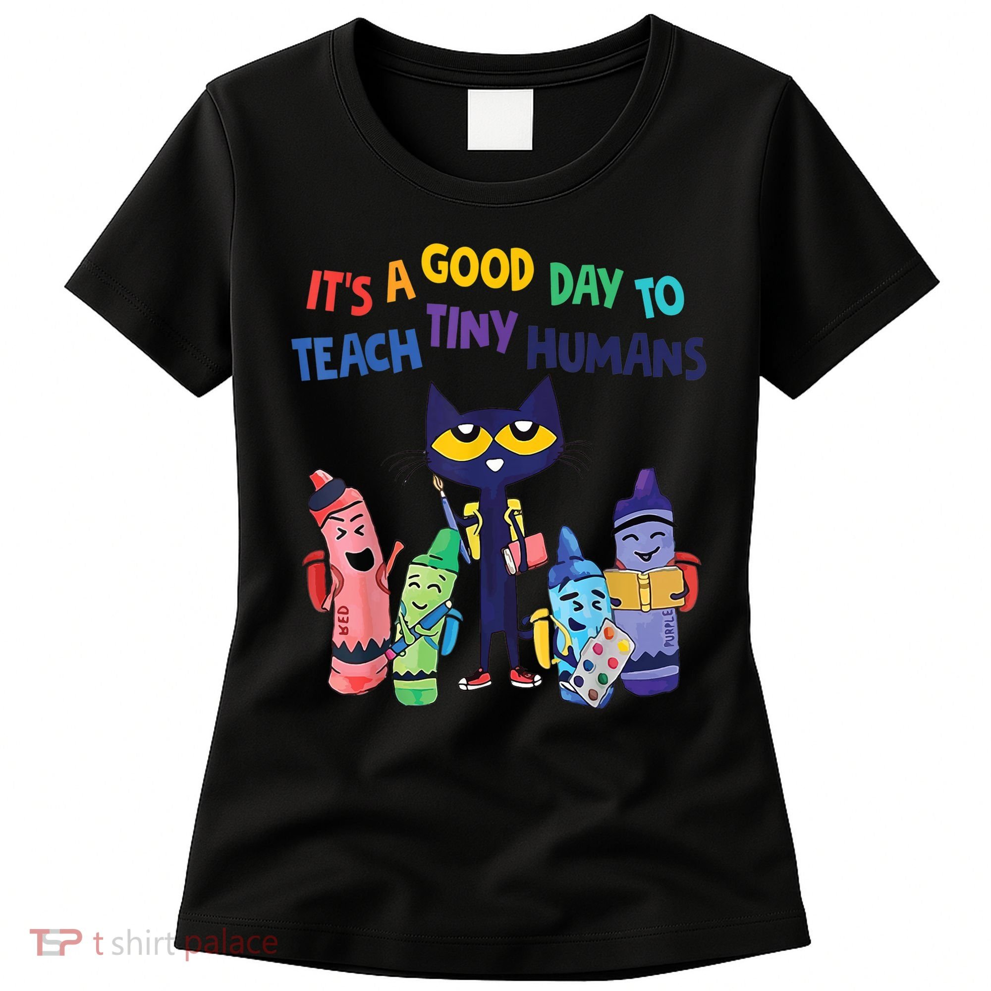 Kindergarten Teacher It's A Good Day To Teach Tiny Humans Funny Gift Women's T-Shirt