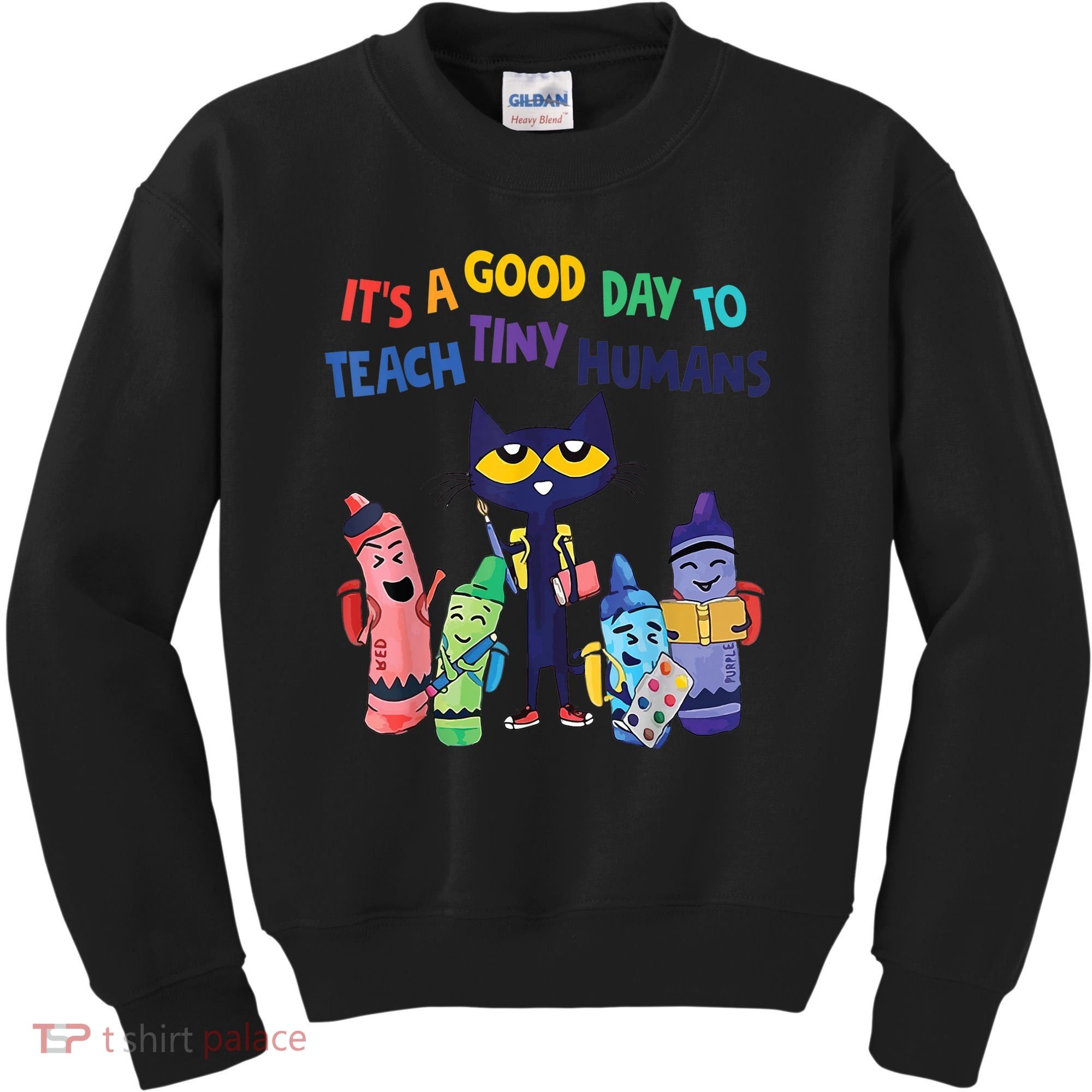 Kindergarten Teacher It's A Good Day To Teach Tiny Humans Funny Gift Kids Sweatshirt