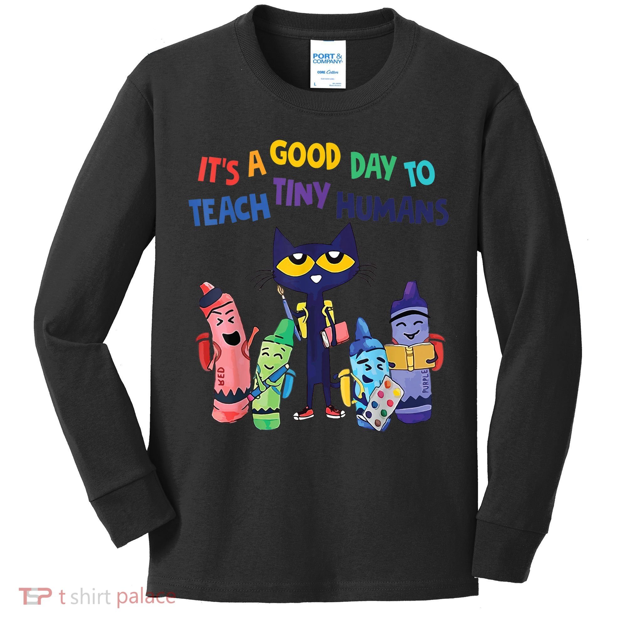 Kindergarten Teacher It's A Good Day To Teach Tiny Humans Funny Gift Kids Long Sleeve Shirt