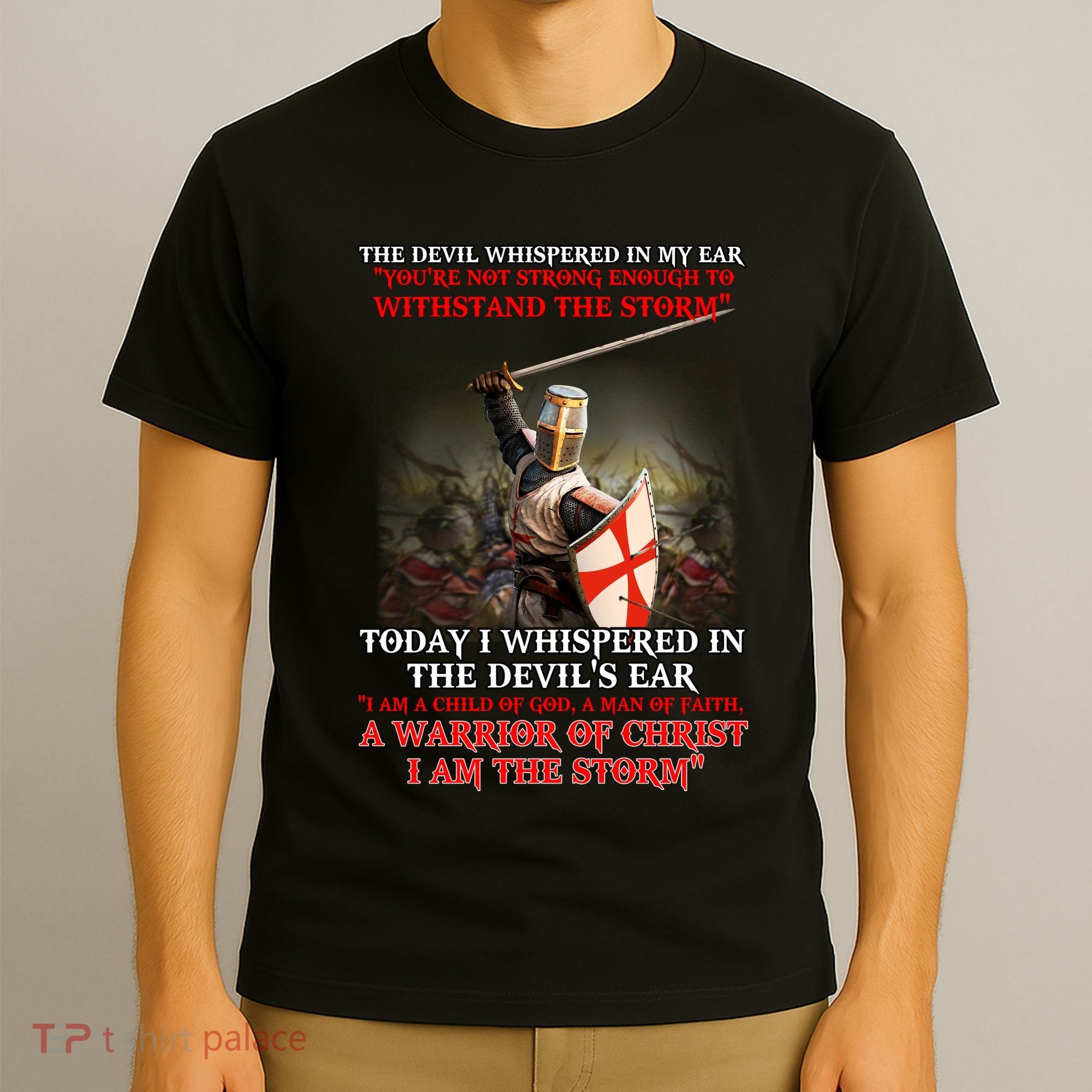 Knight Templar I Am A Child Of God A Warrior Of Christ I Am The Storm T-Shirt