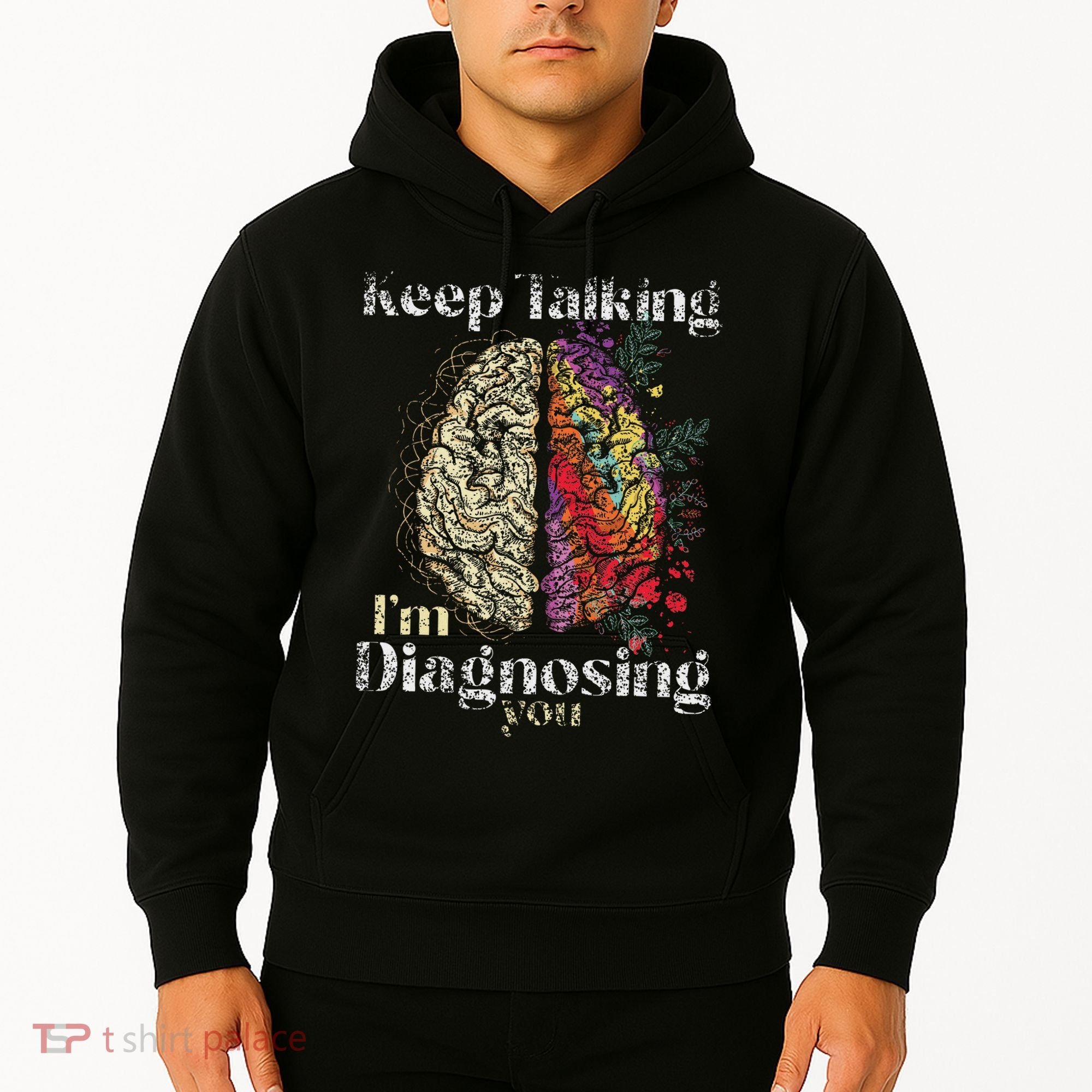 Keep Talking I'm Diagnosing You Psychology Psychologist Hoodie