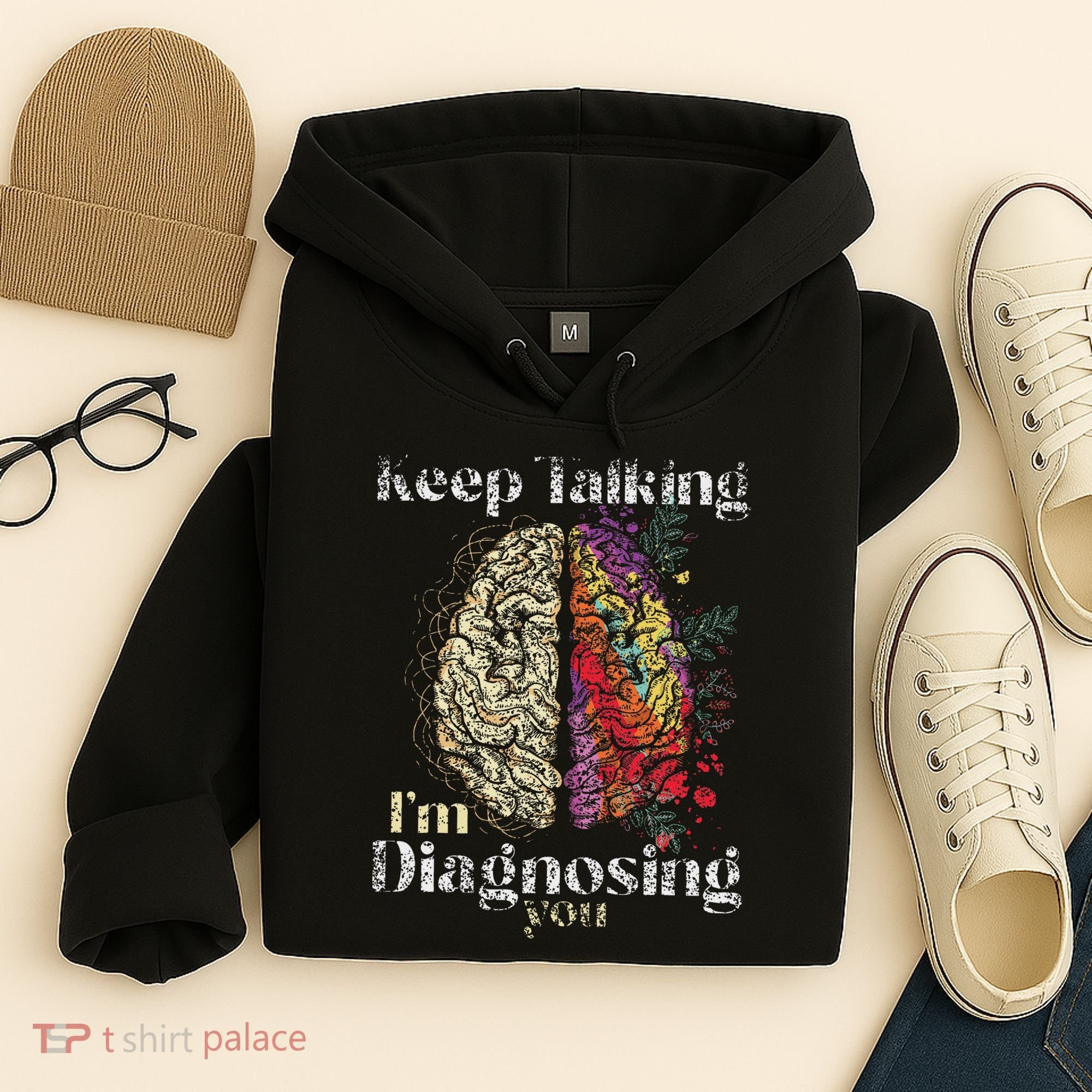 Keep Talking I'm Diagnosing You Psychology Psychologist Hoodie