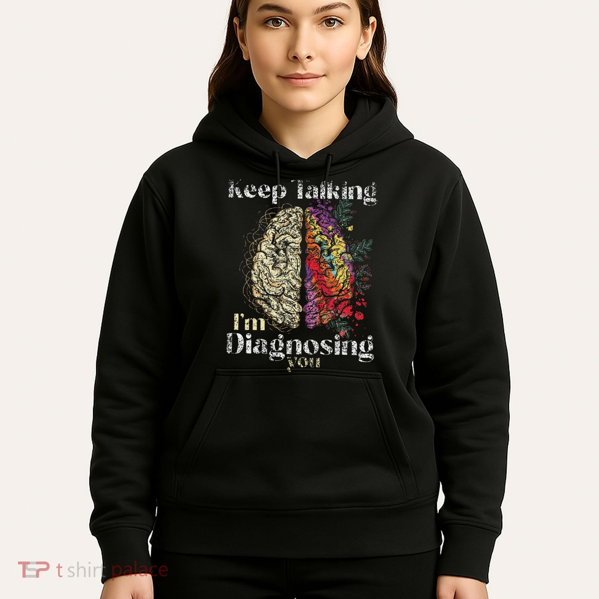 Keep Talking I'm Diagnosing You Psychology Psychologist Hoodie