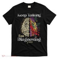 Keep Talking I'm Diagnosing You Psychology Psychologist T-Shirt thumb 0