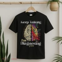 Keep Talking I'm Diagnosing You Psychology Psychologist T-Shirt thumb 2