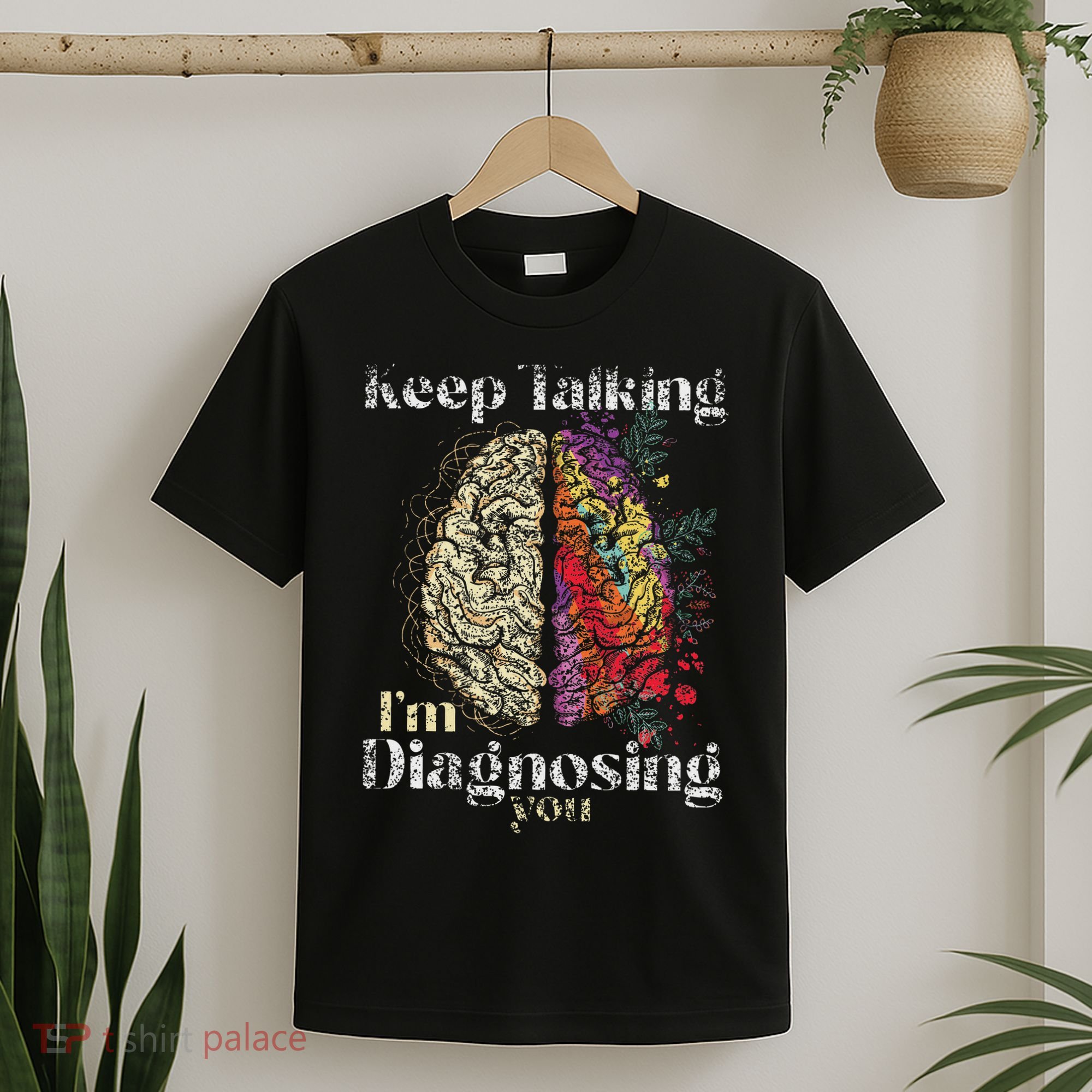 Keep Talking I'm Diagnosing You Psychology Psychologist T-Shirt