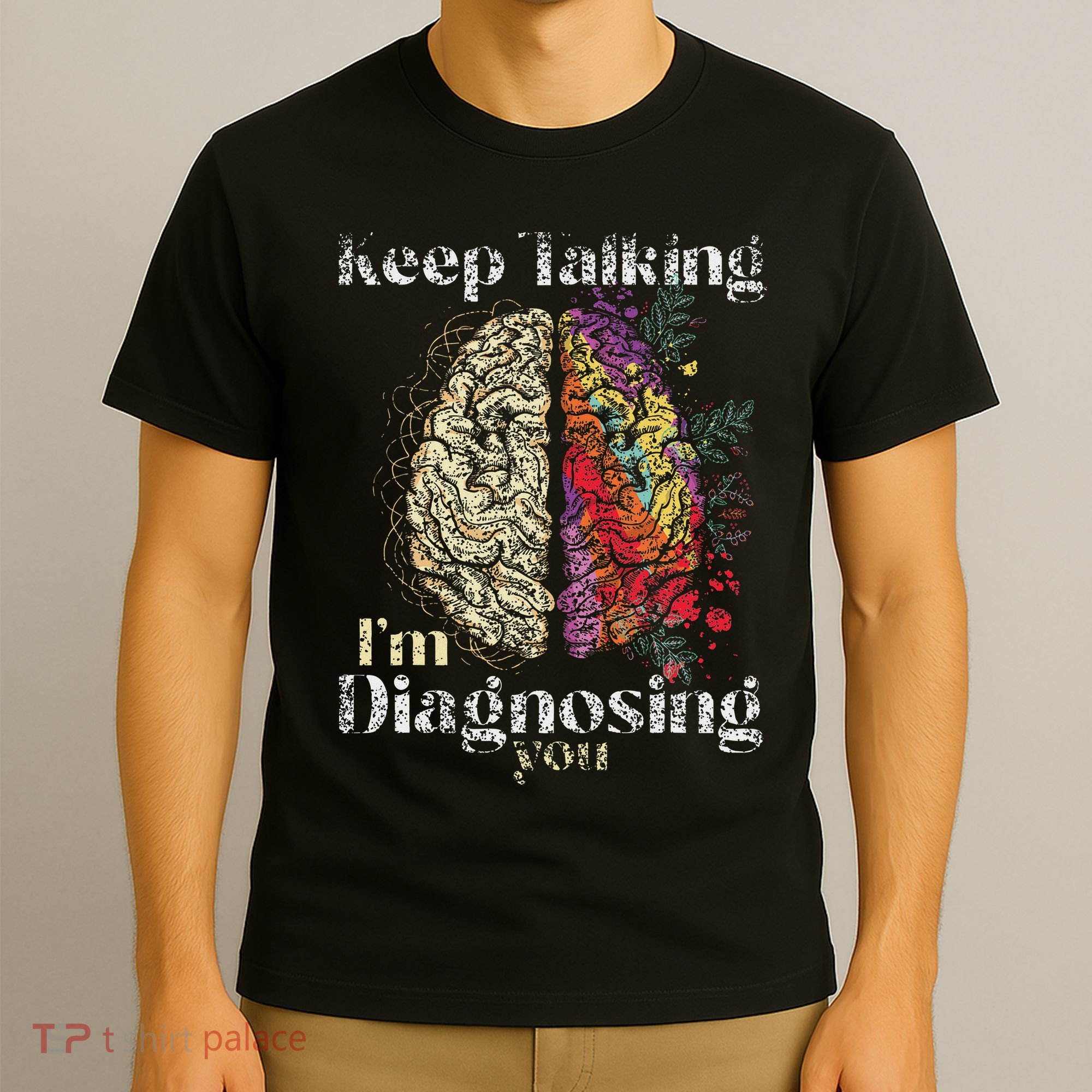 Keep Talking I'm Diagnosing You Psychology Psychologist T-Shirt
