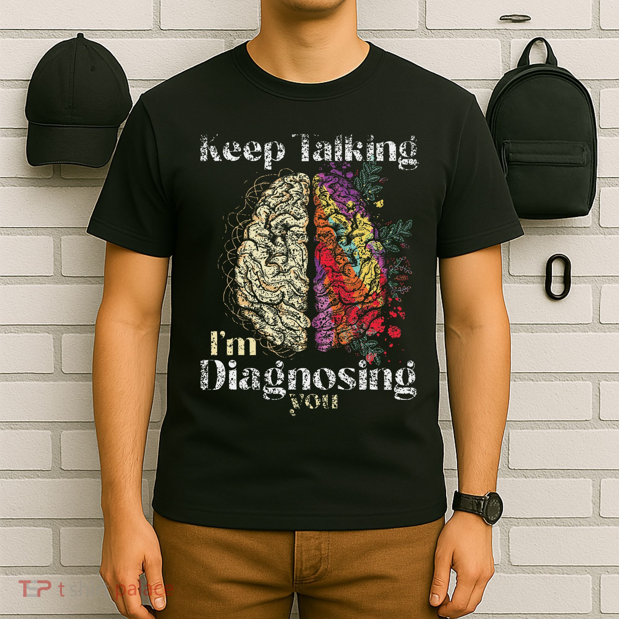 Keep Talking I'm Diagnosing You Psychology Psychologist T-Shirt