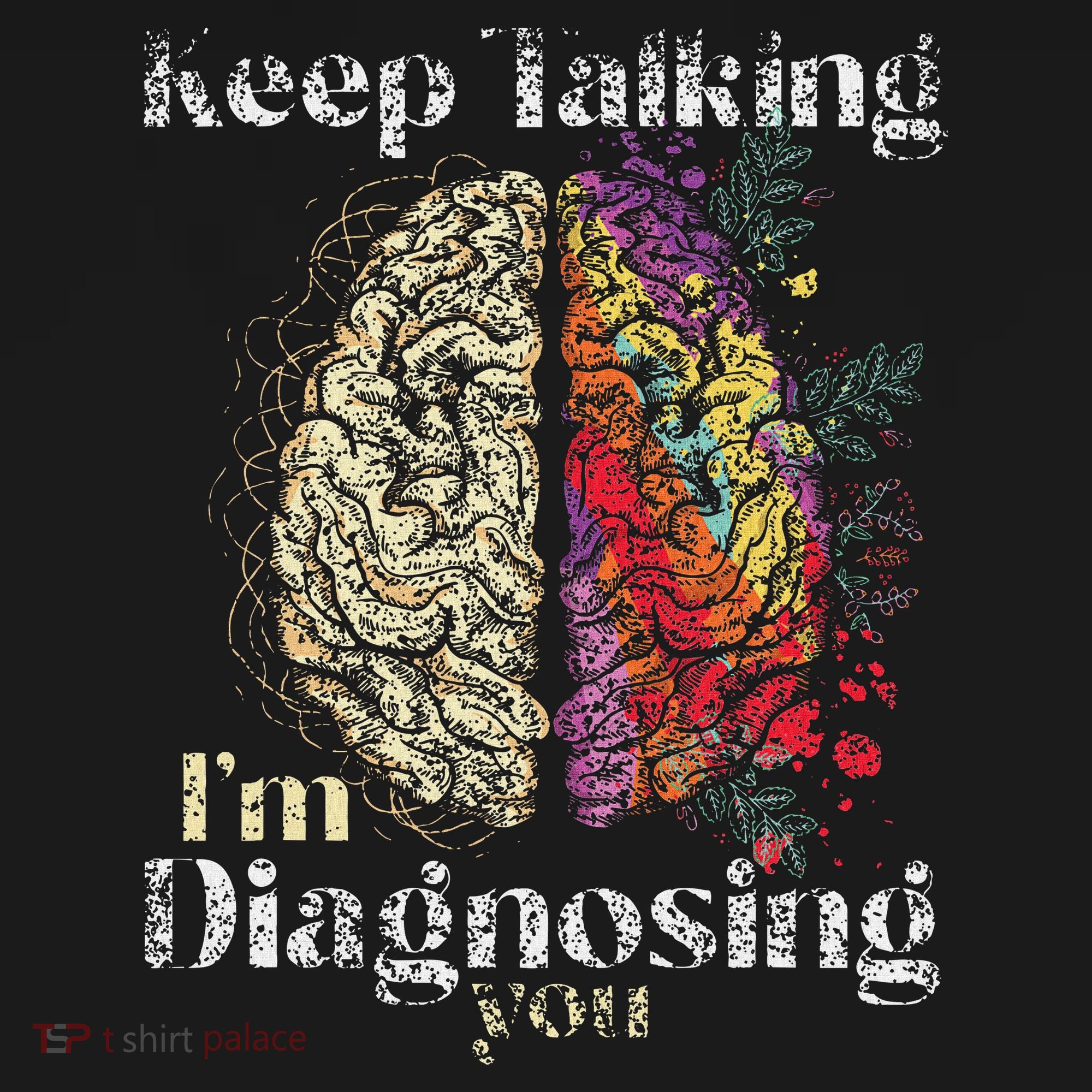 Keep Talking I'm Diagnosing You Psychology Psychologist T-Shirt