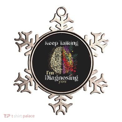 Keep Talking I'm Diagnosing You Psychology Psychologist Ornament