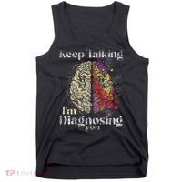 Keep Talking I'm Diagnosing You Psychology Psychologist Tank Top thumb 0