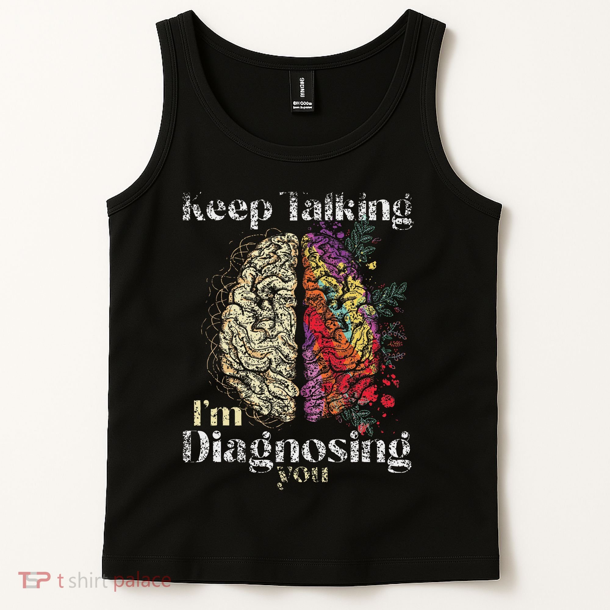 Keep Talking I'm Diagnosing You Psychology Psychologist Tank Top