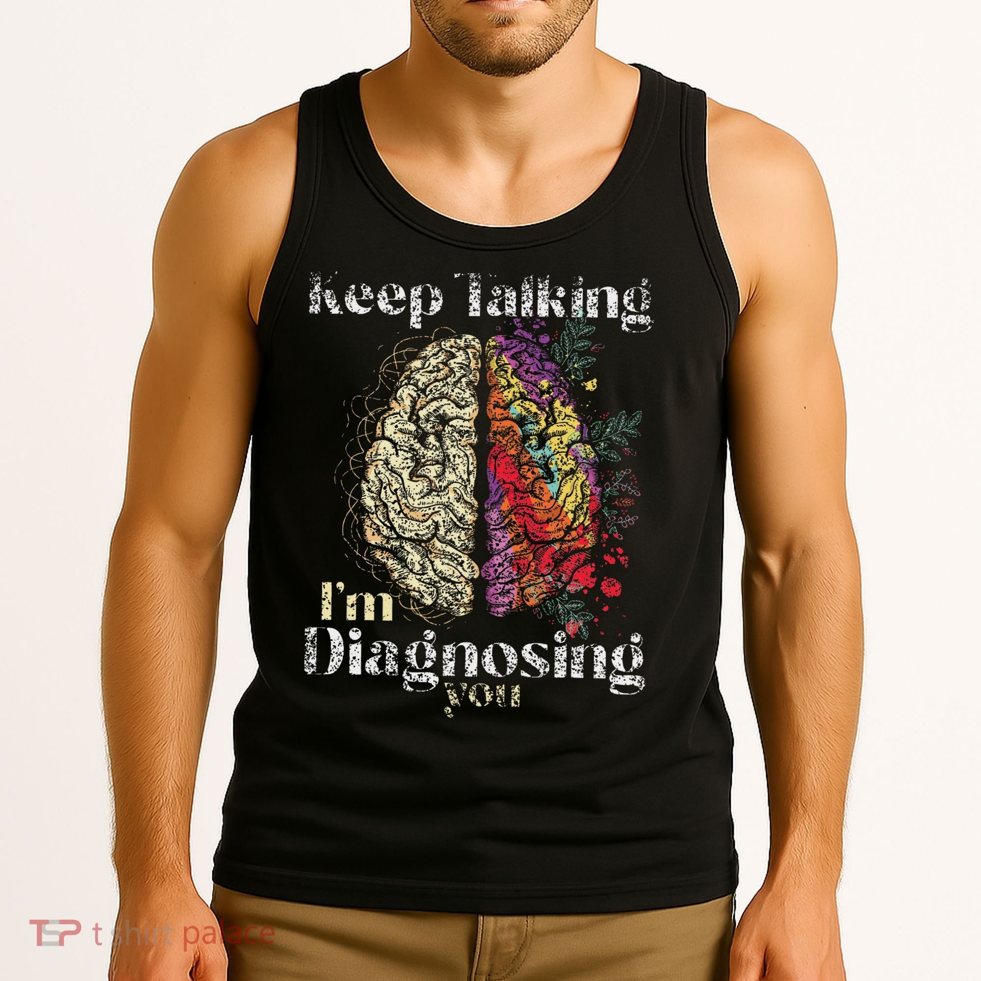 Keep Talking I'm Diagnosing You Psychology Psychologist Tank Top