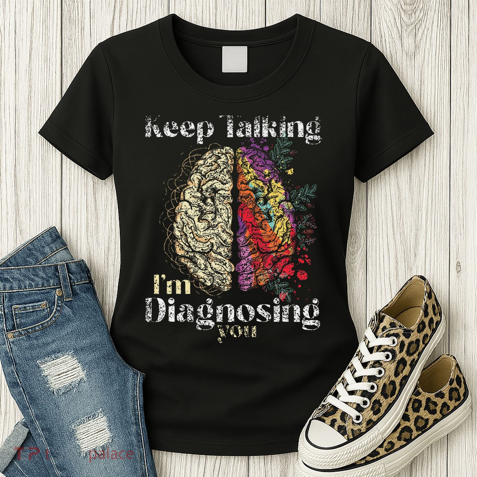 Keep Talking I'm Diagnosing You Psychology Psychologist Women's T-Shirt
