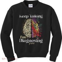 Keep Talking I'm Diagnosing You Psychology Psychologist Kids Sweatshirt thumb 0