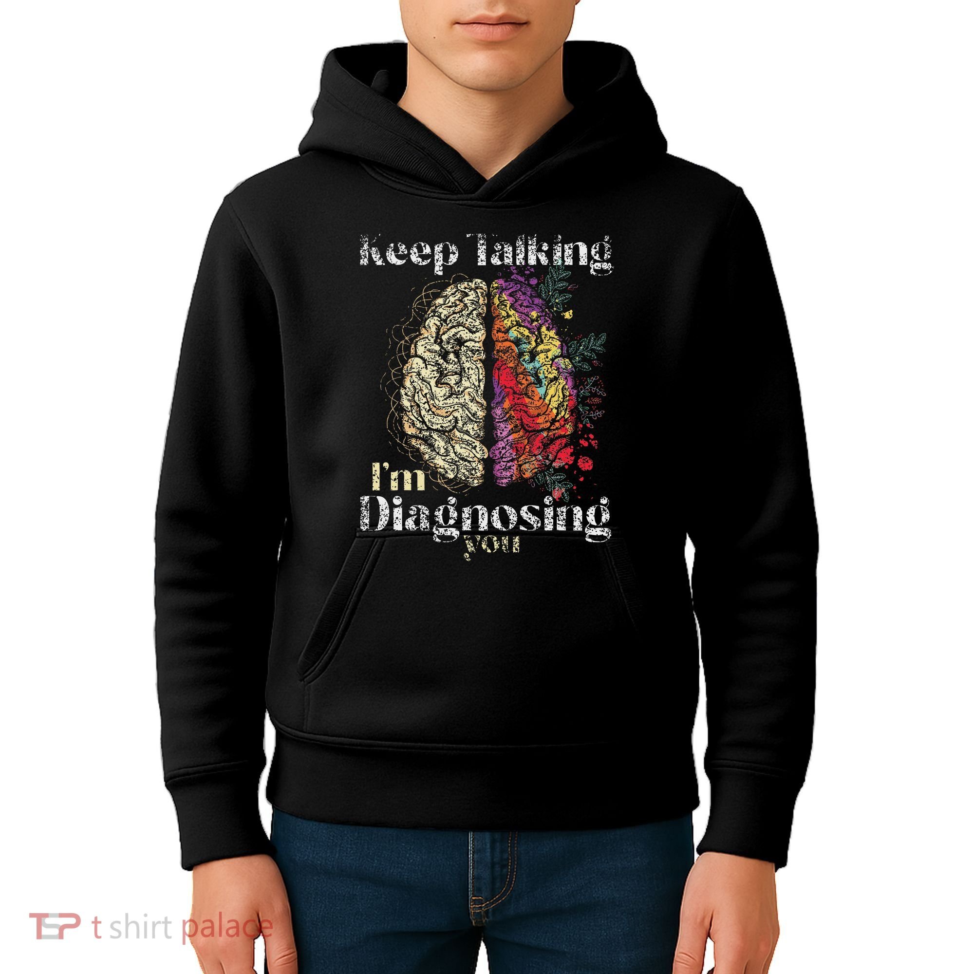 Keep Talking I'm Diagnosing You Psychology Psychologist Kids Hoodie