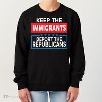 Keep The Immigrants Deport The Republicans Women's Sweatshirt thumb 0