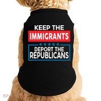 Keep The Immigrants Deport The Republicans Doggie Tank thumb 0