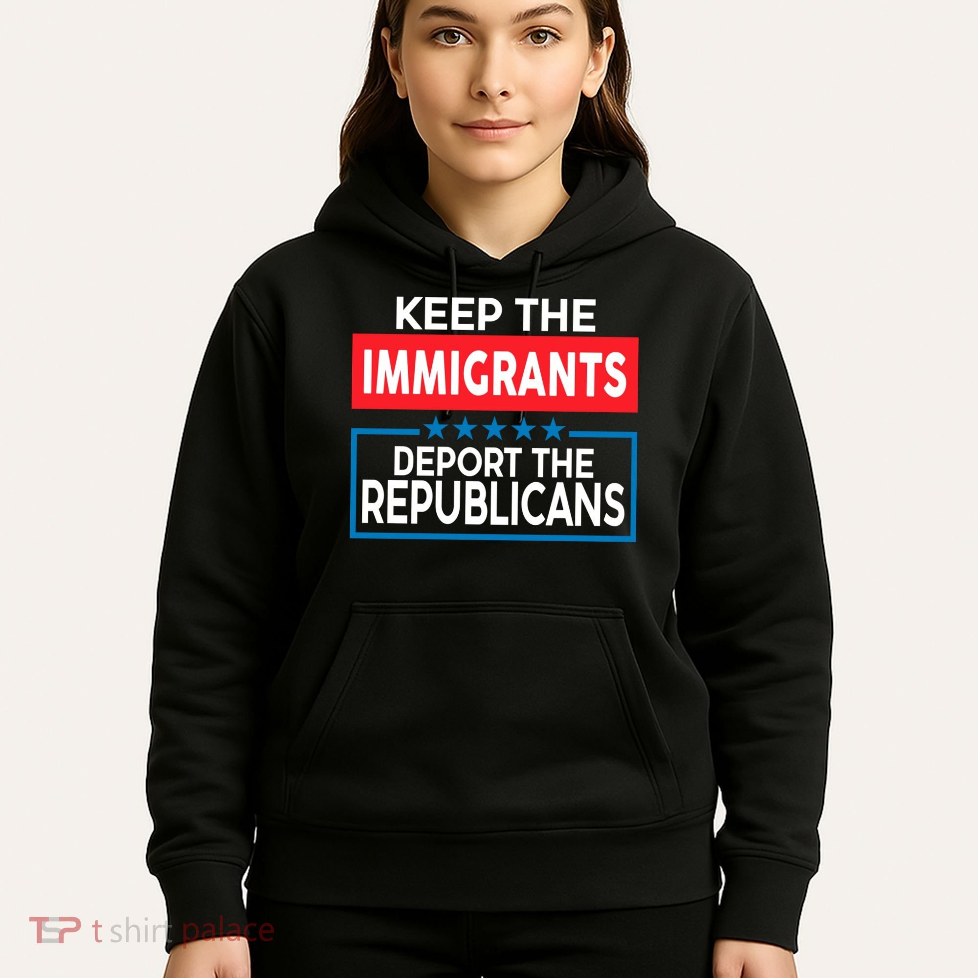 Keep The Immigrants Deport The Republicans Hoodie
