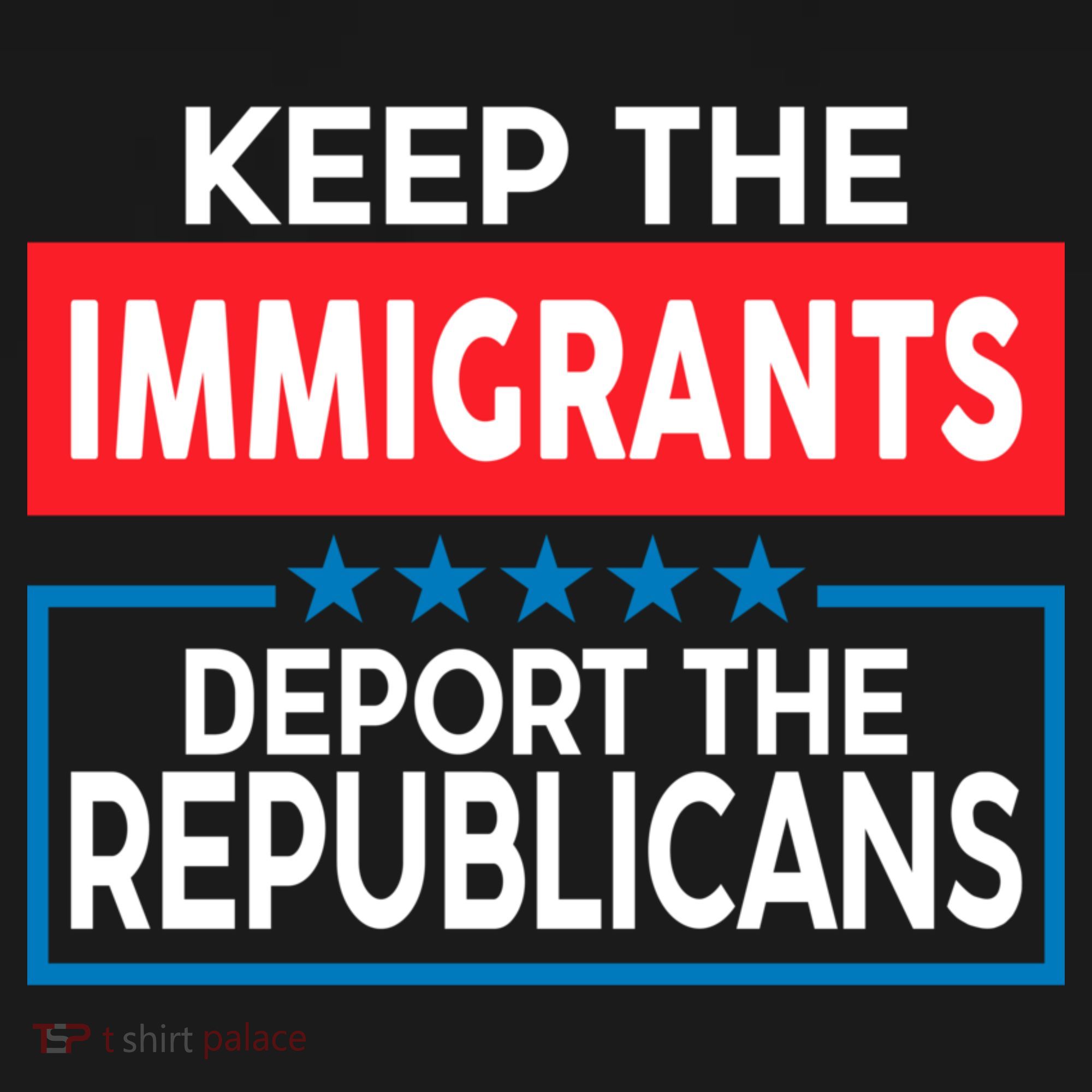 Keep The Immigrants Deport The Republicans Hoodie