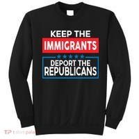 Keep The Immigrants Deport The Republicans Sweatshirt thumb 0