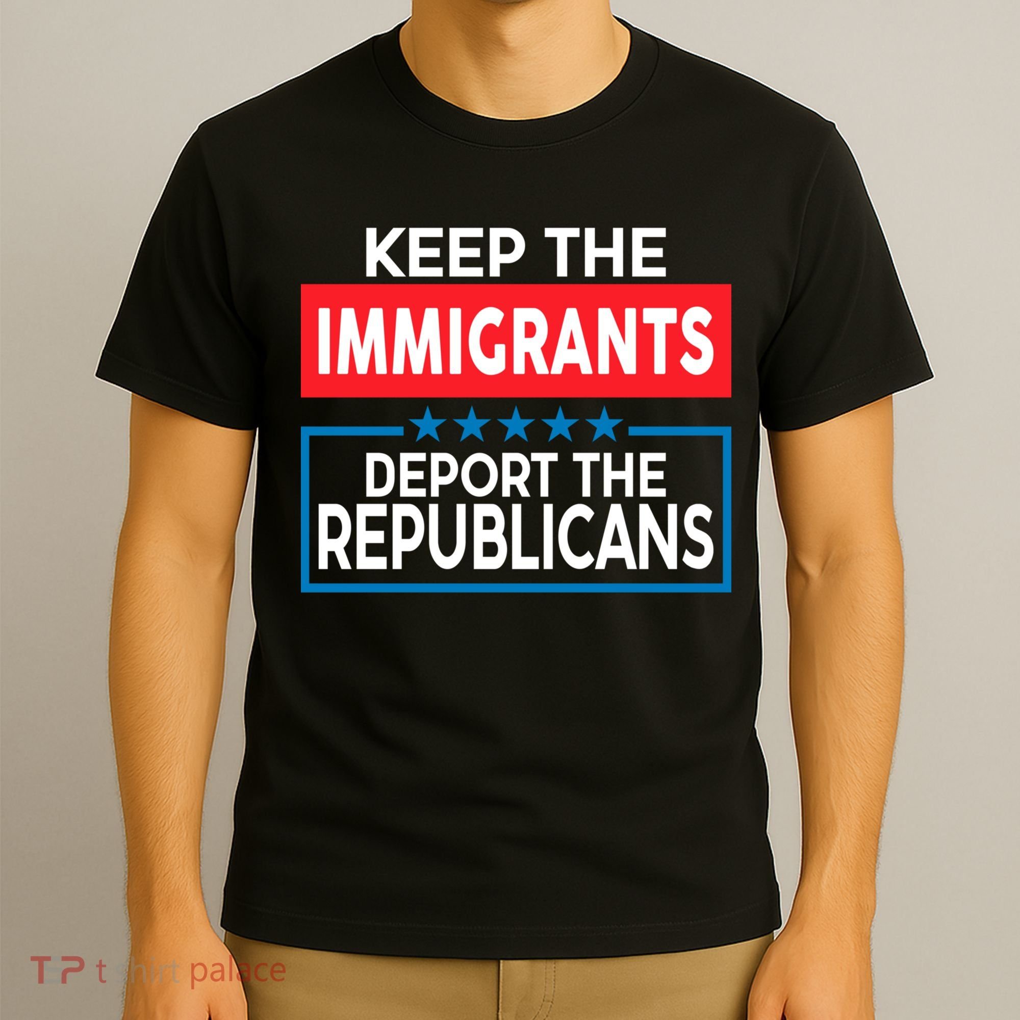 Keep The Immigrants Deport The Republicans T-Shirt