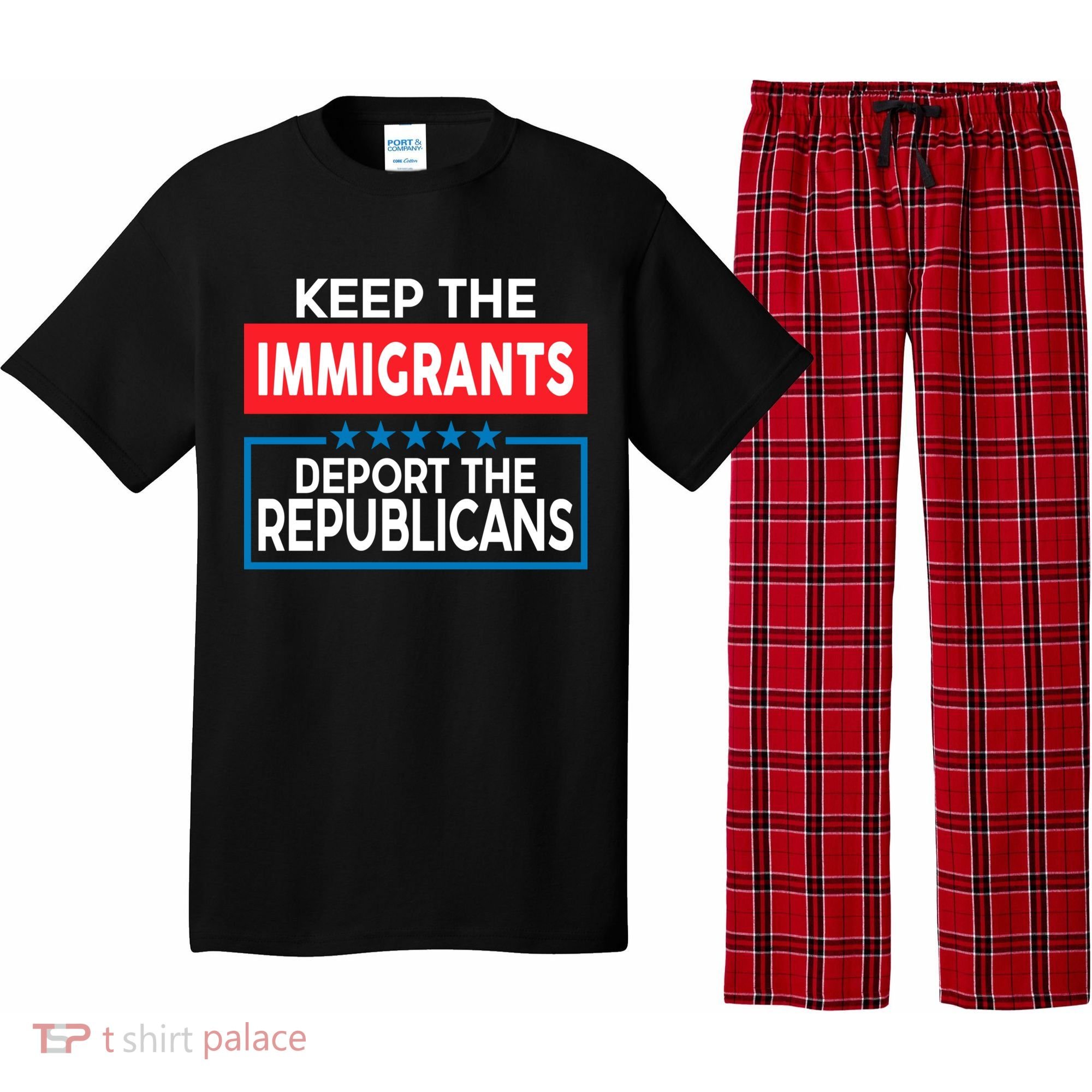 Keep The Immigrants Deport The Republicans Pajama Set