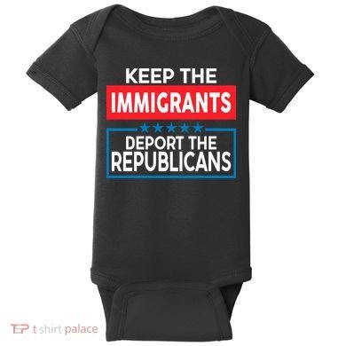 Keep The Immigrants Deport The Republicans Baby Bodysuit