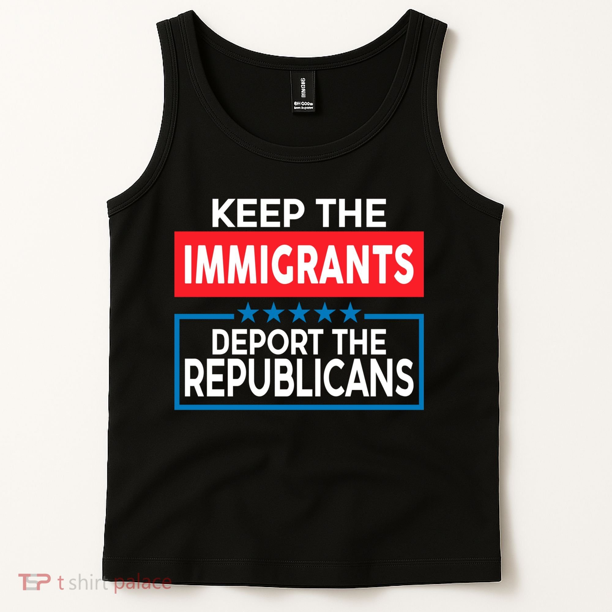 Keep The Immigrants Deport The Republicans Tank Top