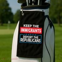 Keep The Immigrants Deport The Republicans Golf Towel thumb 2