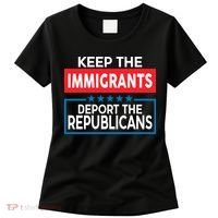 Keep The Immigrants Deport The Republicans Women's T-Shirt thumb 0