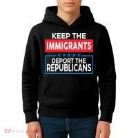 Keep The Immigrants Deport The Republicans Kids Hoodie thumb 4