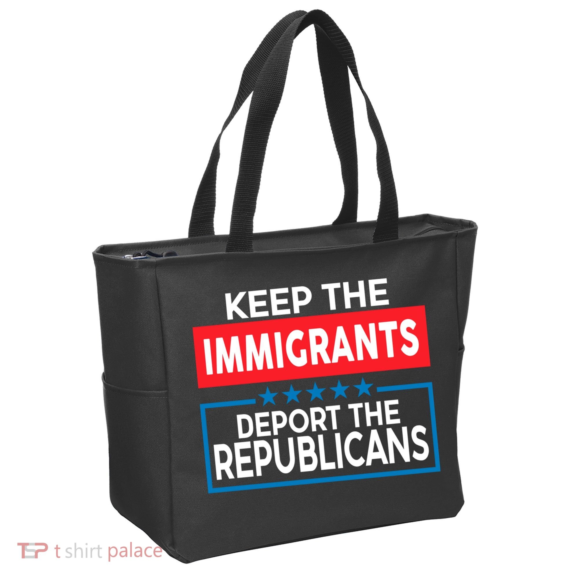 Keep The Immigrants Deport The Republicans Tote Bag